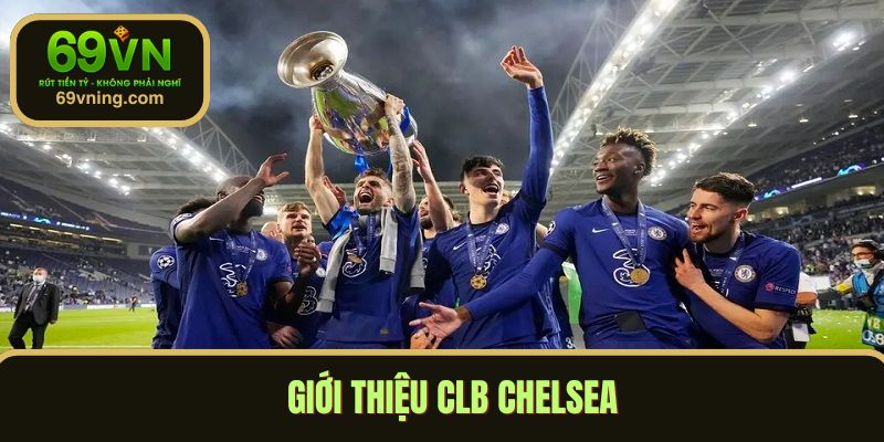 Giới thiệu CLB Chelsea